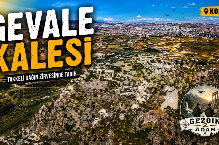 Konya'nın Tarihe Açılan Zirvesi: Gevale Kalesi'ni Hiç Böyle Görmediniz
